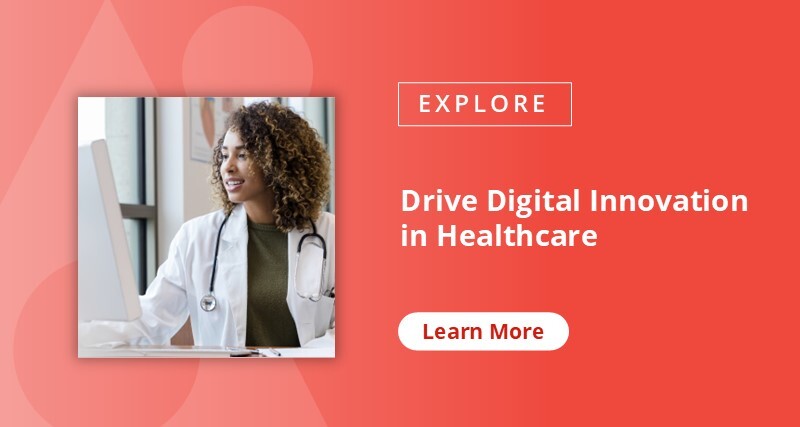 Drive Digital Innovation in Healthcare