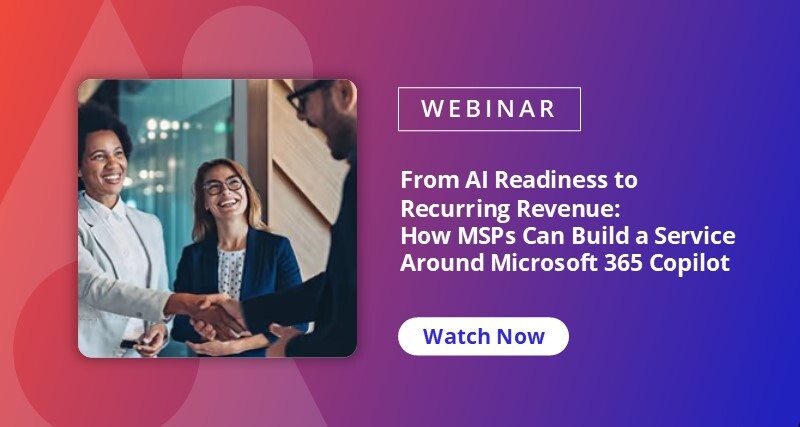 From AI readiness to Recurring Revenue: How MSPs Can Build a Service Around Microsoft 365 Copilot