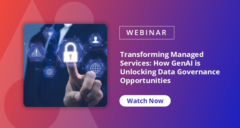 Transforming Managed Services: How GenAI is Unlocking Data Governance Opportunities