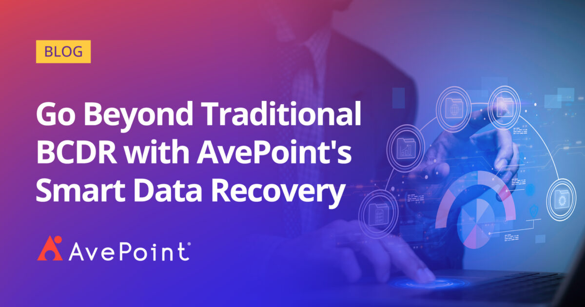 Beyond Traditional BCDR: Embracing Smart Data Recovery for Enhanced ...