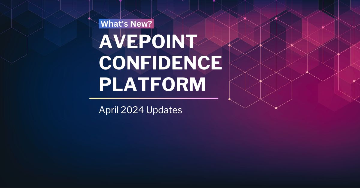 Unlocking Digital Workplace Excellence: AvePoint Confidence Platform April Product Updates