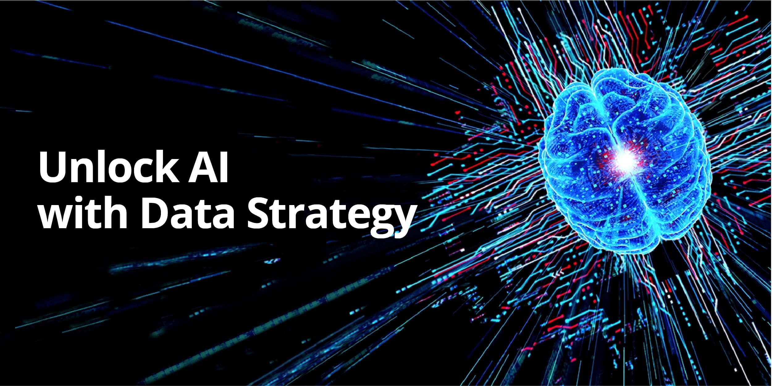 Why a Robust Data Strategy is the Key to Unlocking AI’s Full Potential