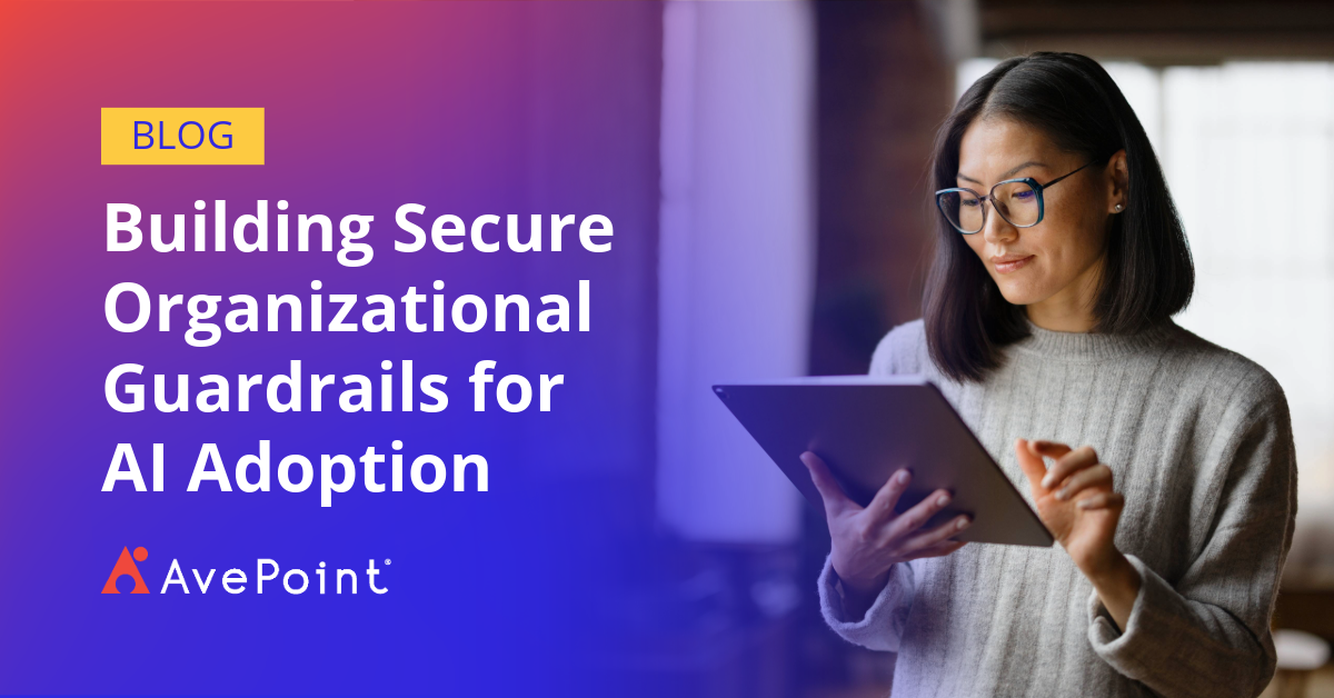 Building Secure Organizational Guardrails for AI Adoption | AvePoint