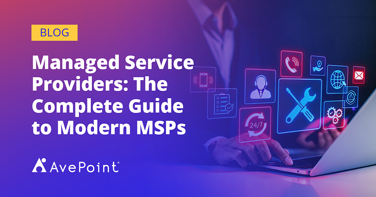 Managed Service Providers: The Complete Guide to Modern MSPs | AvePoint