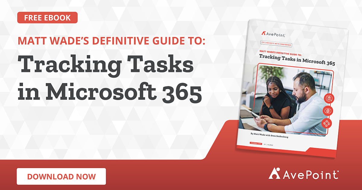 Matt Wade’s Definitive Guide To: Tracking Tasks in Microsoft 365 | AvePoint