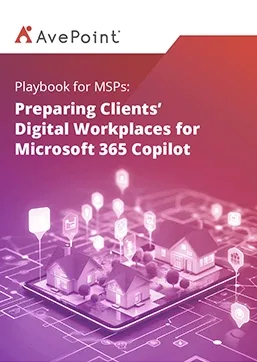 Playbook for MSPs: Preparing Clients’ Digital Workplaces for Microsoft 365 Copilot