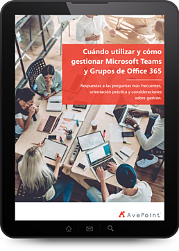 Cuándo utilizar y cómo gestionar Microsoft Teams y Grupos de Office 365