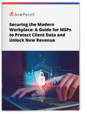 Securing the Modern Workplace: A Guide for MSPs to Protect Client Data and Unlock New Revenue