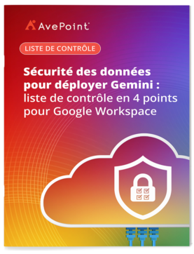 Sécurité des données pour déployer Gemini : liste de contrôle en 4 points pour Google Workspace
