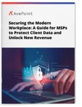 Securing the Modern Workplace: A Guide for MSPs to Protect Client Data and Unlock New Revenue