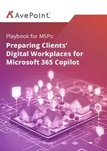 Playbook for MSPs: Preparing Clients’ Digital Workplaces for Microsoft 365 Copilot