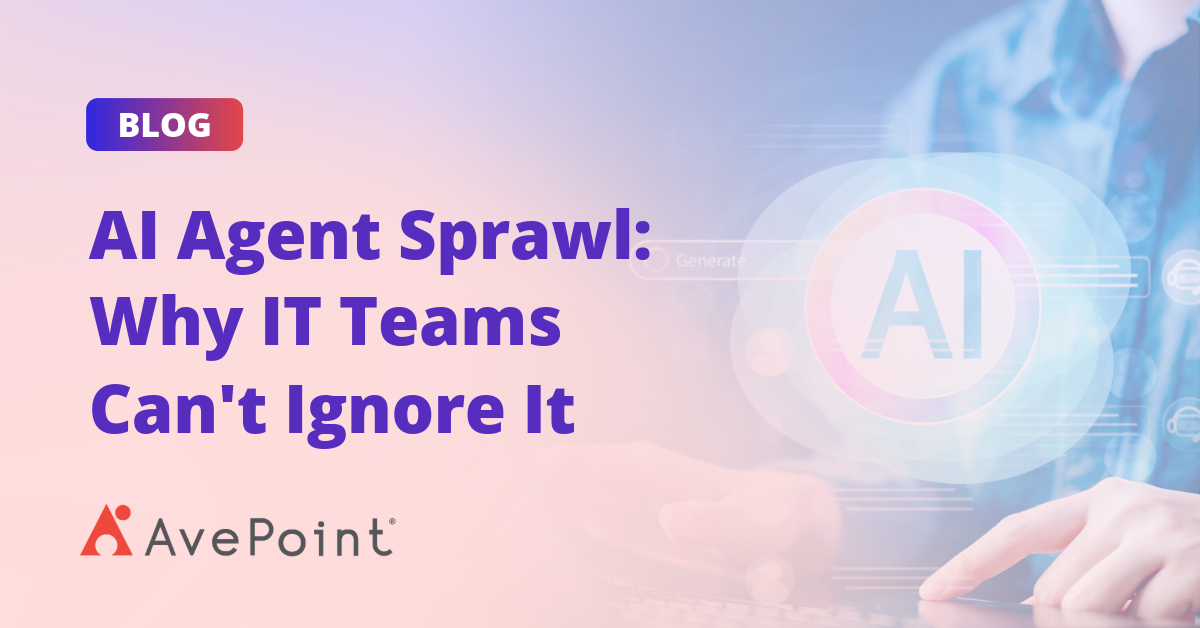 AI Agent Sprawl: Why IT Teams Can't Ignore It | AvePoint | AvePoint