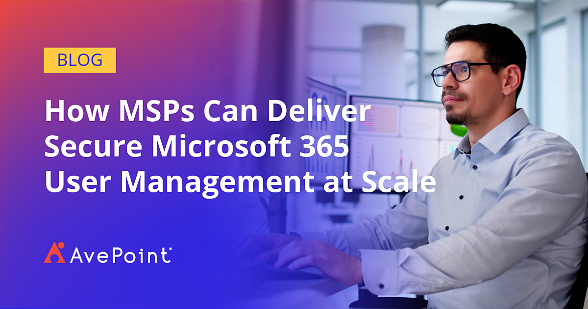 MSPs Delivering Secure Microsoft 365 User Management | AvePoint | AvePoint