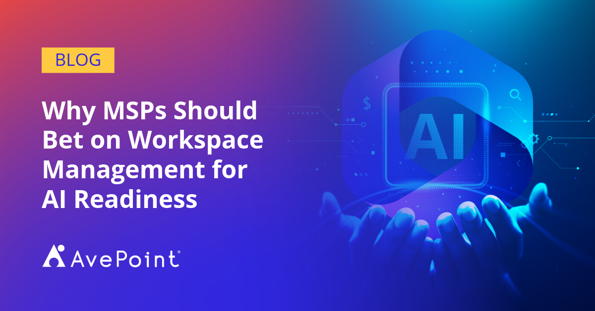 Why MSPs Should Bet on Microsoft 365 Workspace Management for AI ...